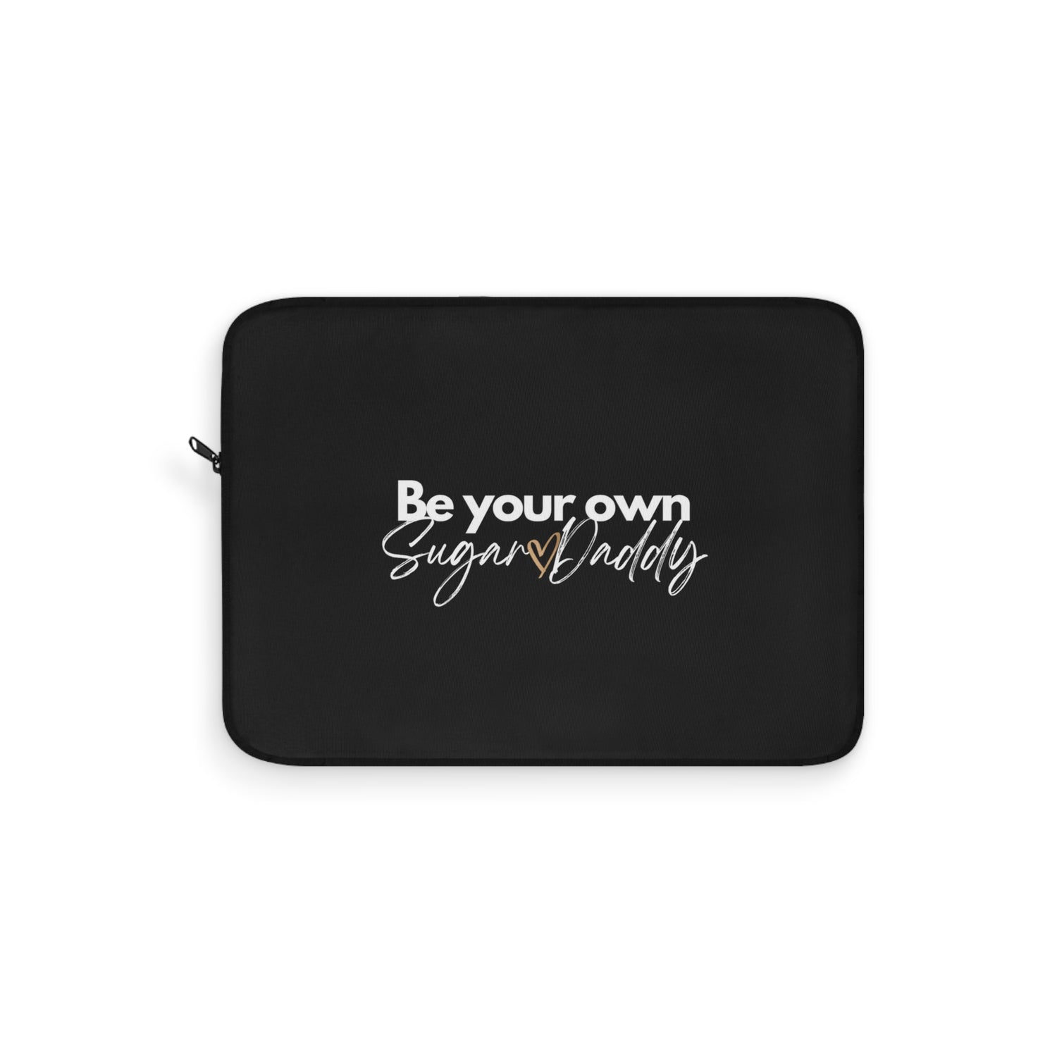 Be Your Own Sugar Daddy Laptop Sleeve