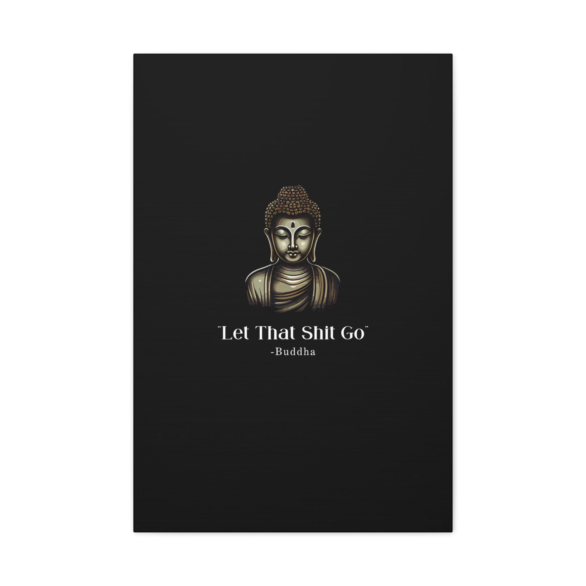 Let That Shit Go Matte Canvas Print | Zen Inspired Wall Art | Stress Free Home Decor