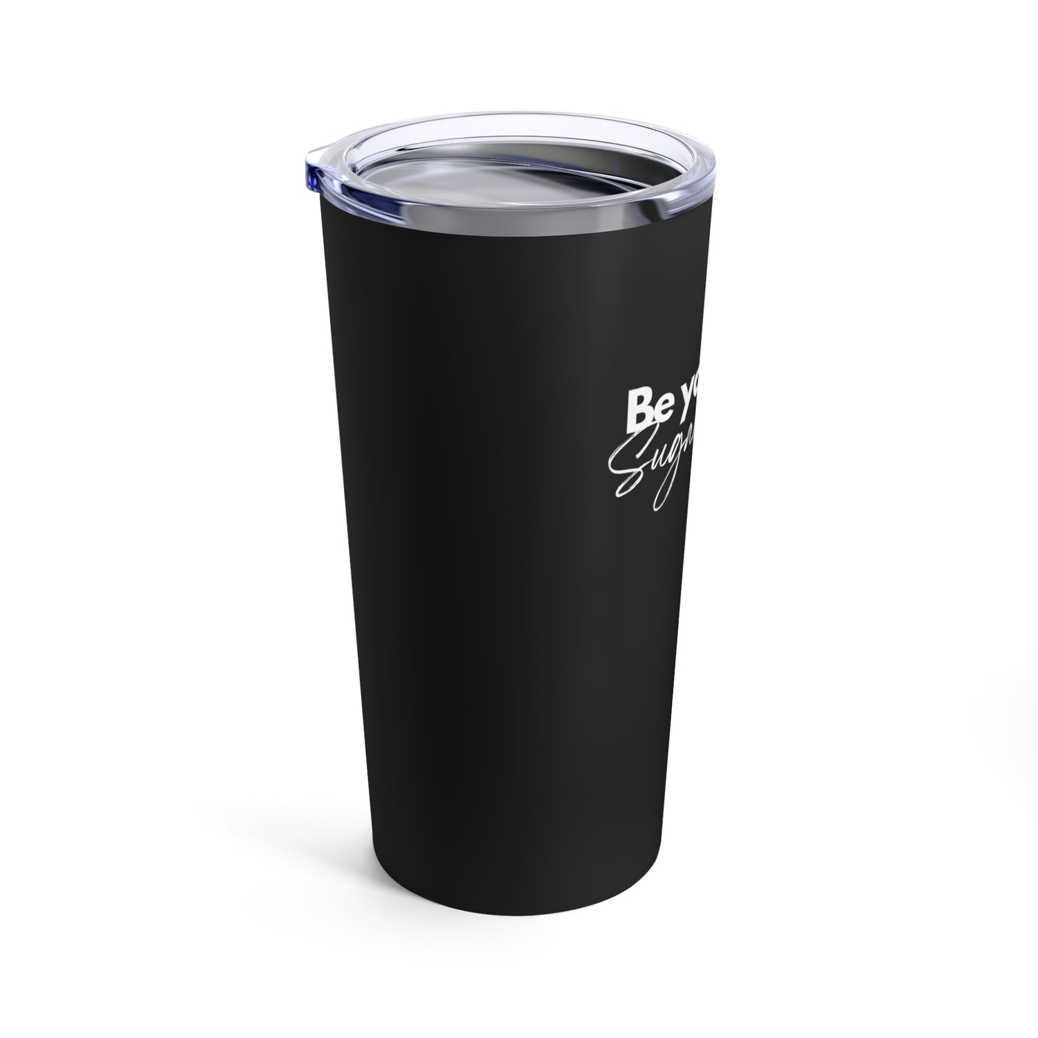 Be Your Own Sugar Daddy Tumbler 20oz